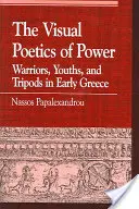 Wizualna poetyka władzy: Wojownicy, młodzieńcy i trójnogi we wczesnej Grecji - The Visual Poetics of Power: Warriors, Youths, and Tripods in Early Greece