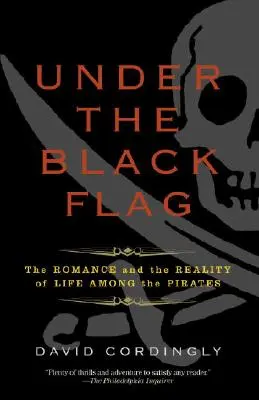 Pod czarną banderą: Romans i rzeczywistość życia wśród piratów - Under the Black Flag: The Romance and the Reality of Life Among the Pirates