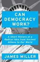 Czy demokracja może działać? - Krótka historia radykalnej idei, od starożytnych Aten po nasz świat - Can Democracy Work? - A Short History of a Radical Idea, from Ancient Athens to Our World