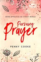 Dążenie do modlitwy: Skuteczność w zabieganym świecie - Pursuing Prayer: Being Effective in a Busy World