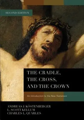 Kołyska, krzyż i korona: Wprowadzenie do Nowego Testamentu - The Cradle, the Cross, and the Crown: An Introduction to the New Testament