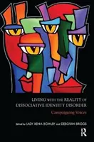 Życie z rzeczywistością dysocjacyjnego zaburzenia tożsamości: Głosy w kampanii - Living with the Reality of Dissociative Identity Disorder: Campaigning Voices