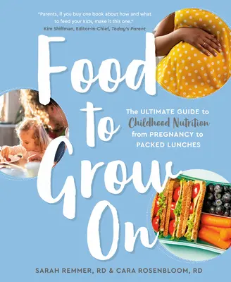 Food to Grow on: Kompletny przewodnik po żywieniu dzieci - od ciąży po gotowe obiady - Food to Grow on: The Ultimate Guide to Childhood Nutrition--From Pregnancy to Packed Lunches