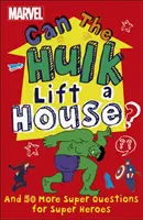 Marvel Czy Hulk może podnieść dom? - I 50 innych superpytań dla superbohaterów - Marvel Can The Hulk Lift a House? - And 50 more Super Questions for Super Heroes