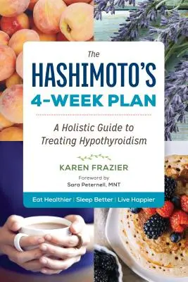 4-tygodniowy plan Hashimoto: Holistyczny przewodnik po leczeniu niedoczynności tarczycy - The Hashimoto's 4-Week Plan: A Holistic Guide to Treating Hypothyroidism