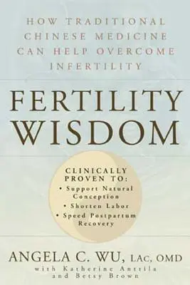 Mądrość płodności: Jak tradycyjna medycyna chińska może pomóc przezwyciężyć niepłodność - Fertility Wisdom: How Traditional Chinese Medicine Can Help Overcome Infertility