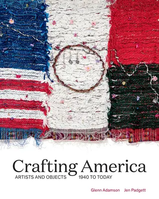 Crafting America: Artyści i przedmioty, 1940 do dziś - Crafting America: Artists and Objects, 1940 to Today