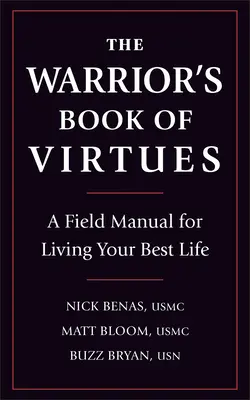 Księga cnót wojownika: Podręcznik terenowy do prowadzenia najlepszego życia - The Warrior's Book of Virtues: A Field Manual for Living Your Best Life