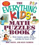The Everything Kids' Math Puzzles Book: Łamigłówki, gry i zabawy zapewniające wiele godzin zabawy - The Everything Kids' Math Puzzles Book: Brain Teasers, Games, and Activites for Hours of Fun