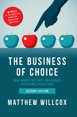 The Business of Choice: Jak ludzki instynkt wpływa na decyzje każdego człowieka - The Business of Choice: How Human Instinct Influences Everyone's Decisions