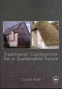 Tradycyjne budownictwo dla zrównoważonej przyszłości - Traditional Construction for a Sustainable Future