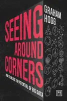 Seeing Around Corners: Jak uwolnić potencjał Big Data - Seeing Around Corners: How to Unlock the Potential of Big Data