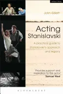 Aktorstwo Stanisławskiego: Praktyczny przewodnik po podejściu i spuściźnie Stanisławskiego - Acting Stanislavski: A Practical Guide to Stanislavski's Approach and Legacy