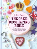 Biblia dekorowania ciast: proste kroki do stworzenia pięknych babeczek, ciastek, tortów urodzinowych i nie tylko - The Cake Decorating Bible Simple Steps to Creating Beautiful Cupcakes, Biscuits, Birthday Cakes and More