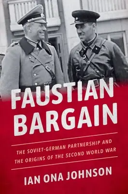 Faustian Bargain: Partnerstwo radziecko-niemieckie i początki drugiej wojny światowej - Faustian Bargain: The Soviet-German Partnership and the Origins of the Second World War