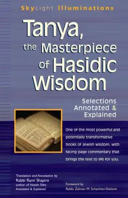 Tanya - arcydzieło chasydzkiej mądrości: Wybrane fragmenty z przypisami i objaśnieniami - Tanya the Masterpiece of Hasidic Wisdom: Selections Annotated & Explained