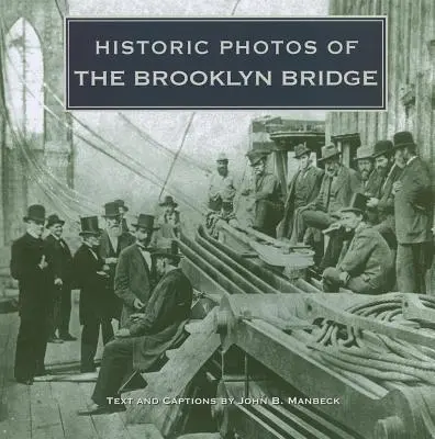 Historyczne zdjęcia Mostu Brooklińskiego - Historic Photos of the Brooklyn Bridge