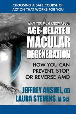 Co należy wiedzieć o zwyrodnieniu plamki żółtej związanym z wiekiem: Jak zapobiegać, zatrzymać lub odwrócić AMD? - What You Must Know about Age-Related Macular Degeneration: How You Can Prevent, Stop, or Reverse AMD