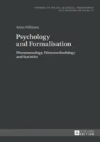 Psychologia i formalizacja; fenomenologia, etnometodologia i statystyka - Psychology and Formalisation; Phenomenology, Ethnomethodology and Statistics