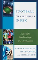 Wskaźnik rozwoju piłki nożnej: Uzasadnienie, metodologia i zastosowanie - Football Development Index: Rationale, Methodology, and Application