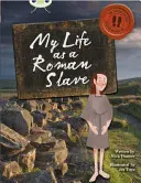 Bug Club Independent Non Fiction Rok 3 Brown B Moje życie jako rzymskiego niewolnika - Bug Club Independent Non Fiction Year 3 Brown B My Life as a Roman Slave