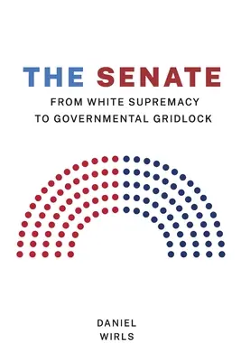 Senat: Od białej supremacji do rządowego impasu - Senate: From White Supremacy to Governmental Gridlock