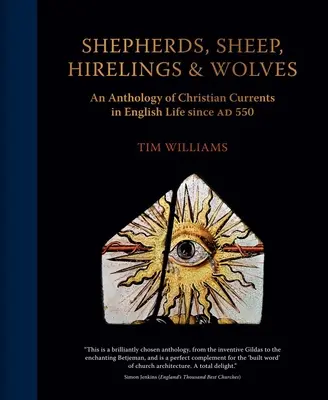 Pasterze, owce, najemnicy i wilki: Antologia nurtów chrześcijańskich w życiu Anglii od 550 r. n.e. - Shepherds, Sheep, Hirelings and Wolves: An Anthology of Christian Currents in English Life Since 550 Ad