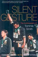 Cichy gest: Autobiografia Tommie Smitha - Silent Gesture: The Autobiography of Tommie Smith