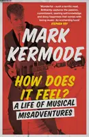 Jakie to uczucie? Życie w muzycznych perypetiach - How Does It Feel?: A Life of Musical Misadventures