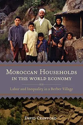 Marokańskie gospodarstwa domowe w gospodarce światowej: Praca i nierówności w berberyjskiej wiosce - Moroccan Households in the World Economy: Labor and Inequality in a Berber Village