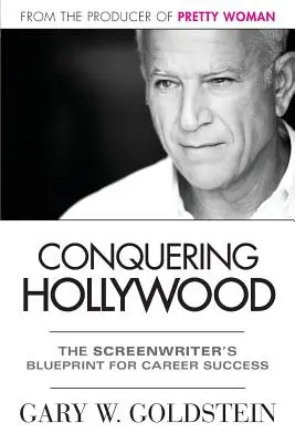 Podbój Hollywood: Plan scenarzysty na sukces zawodowy - Conquering Hollywood: The Screenwriter's Blueprint for Career Success