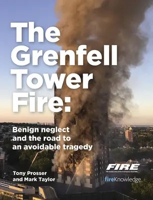 Pożar wieżowca Grenfell: łagodne zaniedbanie i droga do tragedii, której można było uniknąć - The Grenfell Tower Fire: Benign Neglect and the Road to an Avoidable Tragedy