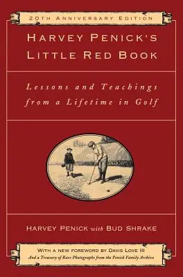 Harvey Penick's Little Red Book: Lekcje i nauki z całego życia w golfie - Harvey Penick's Little Red Book: Lessons and Teachings from a Lifetime in Golf