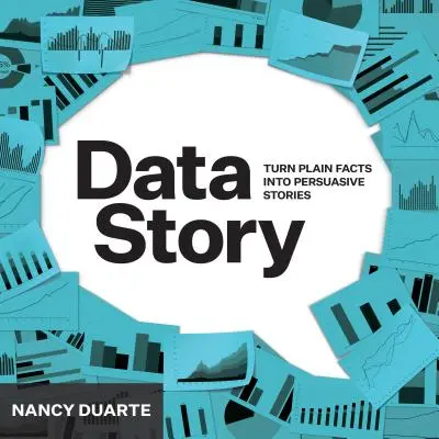 DataStory: Wyjaśnij dane i zainspiruj do działania poprzez opowieść - DataStory: Explain Data and Inspire Action Through Story