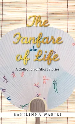 The Fanfare of Life: Zbiór opowiadań - The Fanfare of Life: A Collection of Short Stories