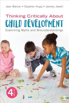 Krytyczne myślenie o rozwoju dziecka: Badanie mitów i nieporozumień - Thinking Critically about Child Development: Examining Myths and Misunderstandings