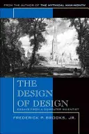 The Design of Design: Eseje informatyka - The Design of Design: Essays from a Computer Scientist