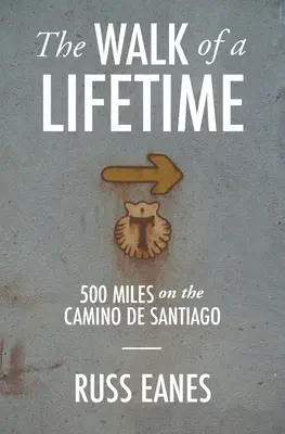 Wędrówka życia: 500 mil na Camino de Santiago - The Walk of a Lifetime: 500 Miles on the Camino de Santiago