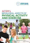 Acsm's Behavioral Aspects of Physical Activity and Exercise (Behawioralne aspekty aktywności fizycznej i ćwiczeń) - Acsm's Behavioral Aspects of Physical Activity and Exercise