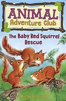 Na ratunek rudej wiewiórce (Animal Adventure Club 3) - The Baby Red Squirrel Rescue (Animal Adventure Club 3)