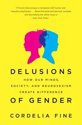 Złudzenia płci: Jak nasze umysły, społeczeństwo i neuroseksizm tworzą różnice - Delusions of Gender: How Our Minds, Society, and Neurosexism Create Difference