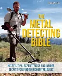 Biblia wykrywania metali: Pomocne wskazówki, sztuczki ekspertów i sekrety dotyczące znajdowania ukrytych skarbów - The Metal Detecting Bible: Helpful Tips, Expert Tricks and Insider Secrets for Finding Hidden Treasures