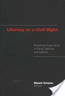 Umiejętność czytania i pisania jako prawo obywatelskie; Odzyskiwanie sprawiedliwości społecznej w nauczaniu i uczeniu się umiejętności czytania i pisania - Literacy as a Civil Right; Reclaiming Social Justice in Literacy Teaching and Learning