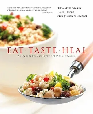 Eat, Taste, Heal: Ajurwedyjska książka kucharska dla współczesnego życia - Eat, Taste, Heal: An Ayurevdic Cookbook for Modern Living