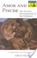 Amor i Psyche: Psychiczny rozwój kobiecości: Komentarz do opowieści Apulejusza. (Seria Mythos) - Amor and Psyche: The Psychic Development of the Feminine: A Commentary on the Tale by Apuleius. (Mythos Series)