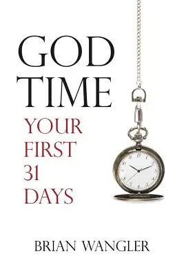 Czas Boga: pierwsze 31 dni - God Time: Your First 31 Days