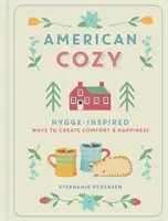 American Cozy: Inspirowane Hygge sposoby na tworzenie komfortu i szczęścia - American Cozy: Hygge-Inspired Ways to Create Comfort & Happiness