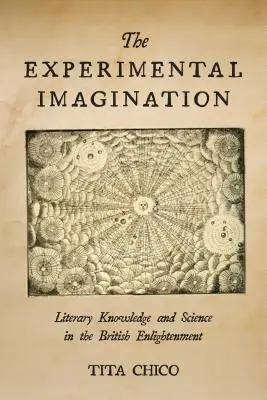 Eksperymentalna wyobraźnia: Wiedza literacka i nauka w brytyjskim oświeceniu - The Experimental Imagination: Literary Knowledge and Science in the British Enlightenment
