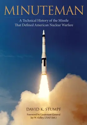 Minuteman: Techniczna historia pocisku, który zdefiniował amerykańską wojnę nuklearną - Minuteman: A Technical History of the Missile That Defined American Nuclear Warfare