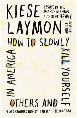 Jak powoli zabić siebie i innych w Ameryce: Eseje - How to Slowly Kill Yourself and Others in America: Essays